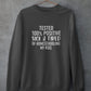 Tested 100% Positive Sick & Tired Of Homeschooling My Kids Sweat Shirt