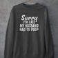 Sorry I'm Late Sweat Shirt