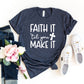 Faith It Till You Make It T-shirt