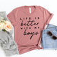Life Is Better With The Boys T-shirt