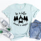 Life Is Better Around Campfire T-shirt